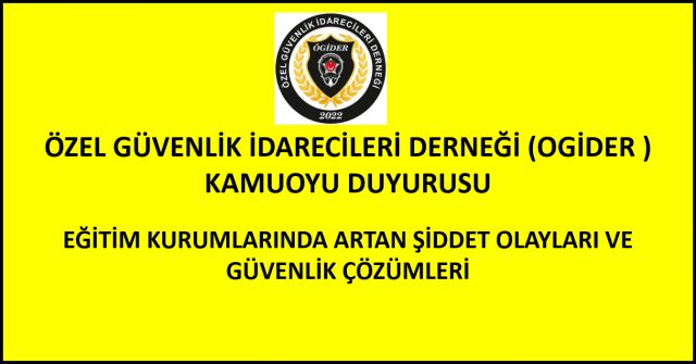 ÖZEL GÜVENLİK İDARECİLERİ (ÖGİDER)  KAMUOYU DUYURUSU