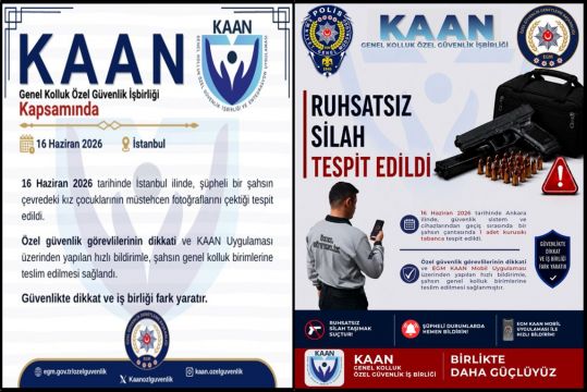 Özel Güvenlik Görevlilerinin dikkati ve EGM KAAN Uygulaması