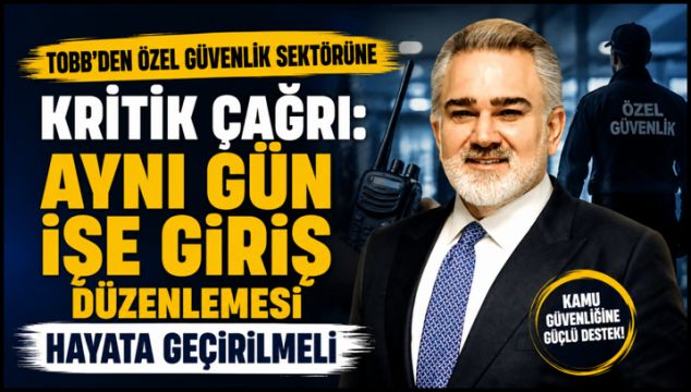TOBB'dan Özel Güvenlik Sektörü İçin Kritik Çağrı: