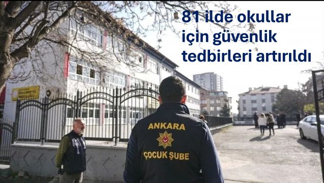 81 ilde okullar için güvenlik tedbirleri artırıldı